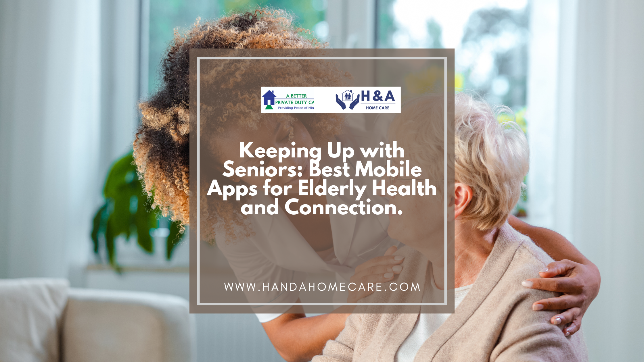 Keeping Up with Seniors- Best Mobile Apps for Elderly Health and Connection.